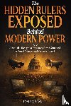 Vale, Darian - The Hidden Rulers Exposed Behind Modern Power