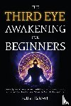 Caldwell, Nathan - The Third Eye Awakening for Beginners