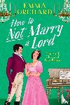 Orchard, Emma - How to Not Marry a Lord
