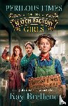 Brellend, Kay - Perilous Times for the Match Factory Girls