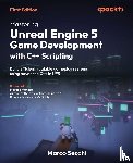 Secchi, Marco - Mastering Unreal Engine 5 Game Development with C++ Scripting