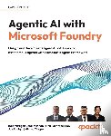 Balakreshnan, Balamurugan, Fakhraee, Sina, Padhya, Jay - Agentic AI with Microsoft Foundry