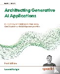 Kuligin, Leonid - Architecting Generative AI Applications