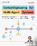 Rothman, Denis - Context Engineering for Multi-Agent Systems