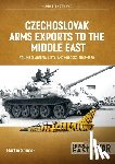 Smisek, Martin - Czechoslovak Arms Exports to the Middle East Volume 5