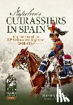 Lapray, Olivier - Napoleon's Cuirassiers in Spain
