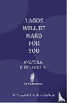 Tehingbola, Ayotola - Lagos Will Be Hard For You