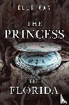Kay, Elle - The Princess of Florida