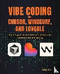 Lim, Greg - Vibe Coding with Cursor, Windsurf, and Lovable
