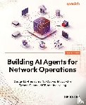 Baksh, Sif - Building AI Agents for Network Operations