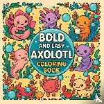 Revive Coloring Books - Bold & Easy Axolotl Coloring Book