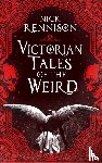 Rennison, Nick - Victorian Tales of the Weird