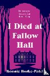Burke-Patel, Bonnie - I Died at Fallow Hall