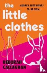 Callaghan, Deborah - The Little Clothes
