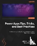 Pinillos, Andrea, Weinzapfel, Tim - Power Apps Tips, Tricks, and Best Practices
