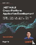 Ye, Roger - .NET MAUI Cross-Platform Application Development - Second Edition