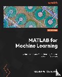 Ciaburro, Giuseppe - MATLAB for Machine Learning - Second Edition