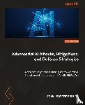Sotiropoulos, John - Adversarial AI Attacks, Mitigations, and Defense Strategies