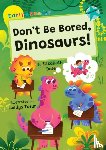 Dale, Elizabeth - Don't Be Bored, Dinosaurs!