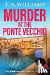 T A Williams - Murder at the Ponte Vecchio