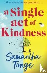 Tonge, Samantha - A Single Act of Kindness
