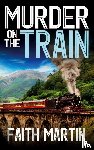 Martin, Faith - MURDER ON THE TRAIN a gripping crime mystery full of twists