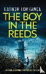 Torrance, Gaynor - THE BOY IN THE REEDS an absolutely gripping Detective Jemima Huxley crime thriller