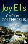 Ellis, Joy - CAPTIVE ON THE FENS a gripping crime thriller with a huge twist
