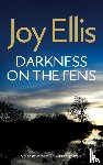 Ellis, Joy - DARKNESS ON THE FENS a gripping crime thriller with a huge twist