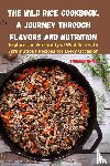 Thomas White - The Wild Rice Cookbook, A Journey Through Flavors and Nutrition