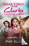 Ellis, May - Dark Times for the Clarks Factory Girls