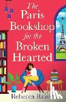 Raisin, Rebecca - The Paris Bookshop for the Broken-Hearted