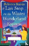 Raisin, Rebecca - Last Stop on the Winter Wonderland Express