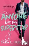 Hudson, Sara L. - Anyone But The Superstar