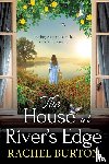 Burton, Rachel - The House at River's Edge