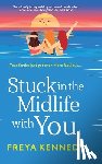 Kennedy, Freya - Stuck in the Midlife with You