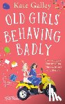 Galley, Kate - Old Girls Behaving Badly
