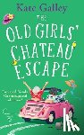 Galley, Kate - The Old Girls' Chateau Escape