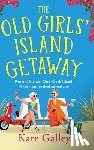 Galley, Kate - The Old Girls' Island Getaway