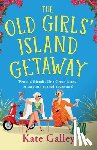 Galley, Kate - The Old Girls' Island Getaway