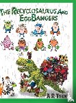Trent, A R - The Recyclosaurus and EggBangers