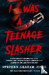 Graham Jones, Stephen - I Was a Teenage Slasher