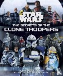 Sumerak, Marc - Star Wars: The Secrets of the Clone Troopers