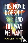 Piper, Hailey - This Movie Doesn't End the Way We Want