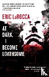 LaRocca, Eric - At Dark, I Become Loathsome