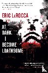 LaRocca, Eric - At Dark, I Become Loathsome