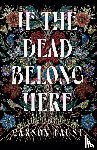 Faust, Carson - If the Dead Belong Here