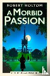 Holtom, Robert - A Morbid Passion