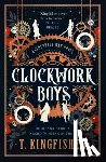 Kingfisher, T. - Clockwork Boys