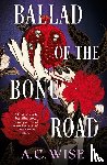 Wise, A.C. - Ballad of the Bone Road